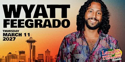 Comedy show:  Wyatt Feegrado March 11th 8pm at Laughs Comedy