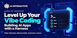 Level Up Your Vibe Coding: Building AI Apps with a Harness