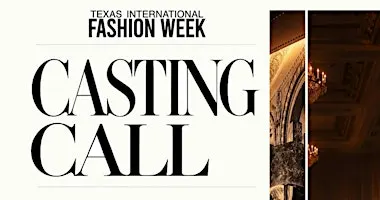 Casting Call : Texas International Fashion Week