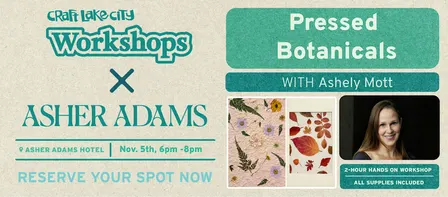 Craft Lake City Workshop:  Pressed Botanicals at Asher Adams