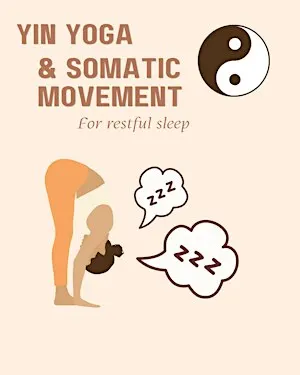 Yin Yoga and Somatic Movement for Restful Sleep