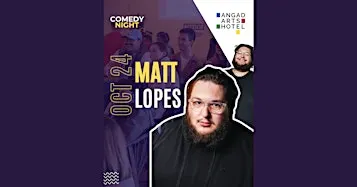 Comedy Night: Matt Lopes at Angad Arts Hotel