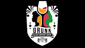 Drunk Black History Show