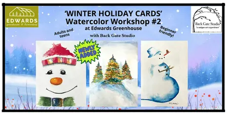 'WINTER HOLIDAY CARDS'-Beginners' Watercolor Wkshp at EDWARDS GREENHOUSE