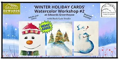 'WINTER HOLIDAY CARDS'-Beginners' Watercolor Wkshp at EDWARDS GREENHOUSE