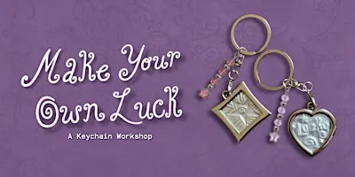 Make Your Own Luck: A Keychain Workshop