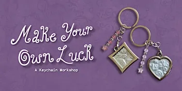 Make Your Own Luck: A Keychain Workshop