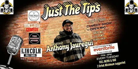 Just The Tips Tuesday Comedy Show Headlining Anthony Jauregui + Open Mic