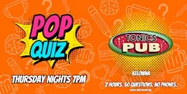 Kelowna - POP QUIZ Thursday @ Tonics Pub