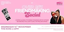 Over 25 Friendmaking Social | Melbourne Working Holiday Girls