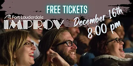 FREE TICKETS | Fort Lauderdale Improv 12/16 8:00pm | STAND UP COMEDY SHOW