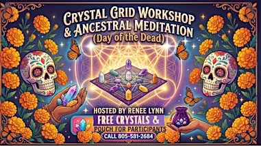 Crystal Grid Workshop- Ancestral Meditation- Day of the Dead /Free Crystals