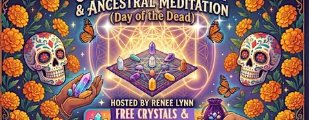 Crystal Grid Workshop- Ancestral Meditation- Day of the Dead /Free Crystals