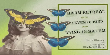 HARM RETREAT, SEVENTH KIND, and DYING IN SALEM