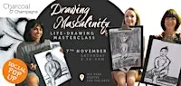 Masculinity Charcoal & Champagne social life-drawing masterclass (7 Nov)