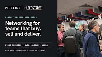 Pipeline Leeds | Networking for teams that buy, sell and deliver.