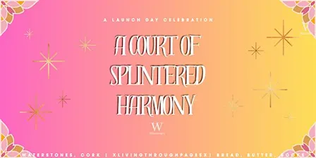 A Court of Splintered Harmony - Launch Day Celebrations in Cork