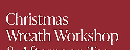 Christmas Wreath Workshop & Afternoon Tea