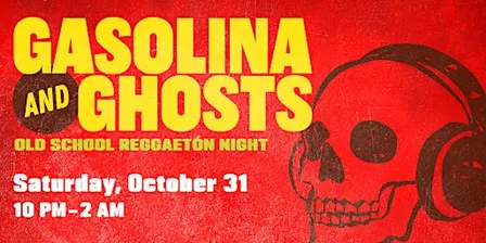 Gasolina + Ghosts: Old School Reggaetón Night