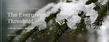 The Evergreen Threshold - A Winter Sound Journey