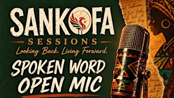 Sankofa Sessions; Spoken Word Open Mic