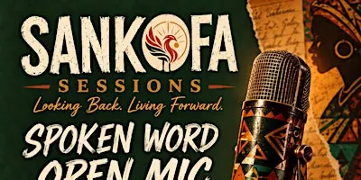 Sankofa Sessions; Spoken Word Open Mic