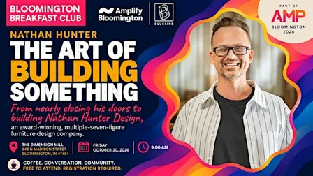 Bloomington Breakfast Club: THE ART OF BUILDING SOMETHING w/ Nathan Hunter