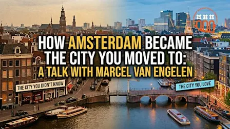 How Amsterdam Became the City You Moved To: A Talk with Marcel van Engelen