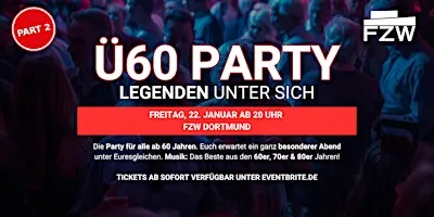 Ü60 PARTY – LEGENDEN UNTER SICH - Fr, 22.1. ab 20 Uhr - FZW - Part 2