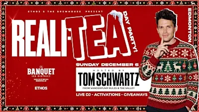 Reali-Tea BRUNCH x Day Party! Hosted by TOM SCHWARTZ! EDMONTON!