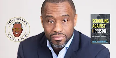 Uncle Bobbie's X Marc Lamont Hill - Schooling Against The Prison Book Tour