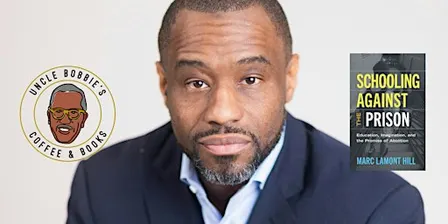 Uncle Bobbie's X Marc Lamont Hill - Schooling Against The Prison Book Tour