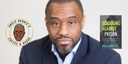 Uncle Bobbie's X Marc Lamont Hill - Schooling Against The Prison Book Tour