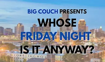 Whose Friday Night Is It Anyway?!? Sketch & Improv Comedy