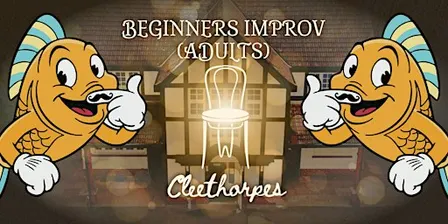 BEGINNERS IMPROV (ADULTS) - MON 02/11/2026 19:00, CLEETHORPES