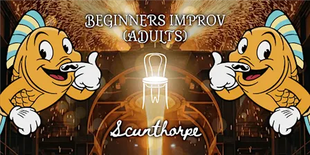 BEGINNERS IMPROV (ADULTS) - THU 12/11/2026 19:30, SCUNTHORPE
