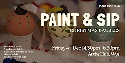 Sip & Paint Christmas Baubles at The Hub, Wye
