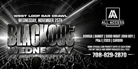 WEST LOOP BLACKOUT WEDNESDAY BAR CRAWL (6+ BARS INCLUDED)