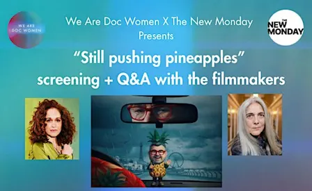 WADW & The New Monday presents Still Pushing Pineapples screening & Q & A