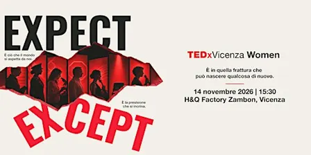 TEDxVicenza Women | EXPECT / EXCEPT
