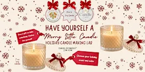Have Yourself a Merry Little Candle - Holiday Candle Making Lab