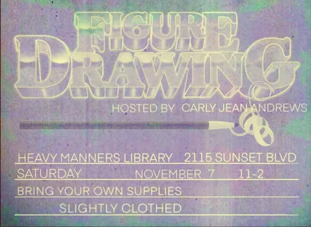Figure Drawing at Heavy Manners w/ Carly Jean Andrews (11/7)