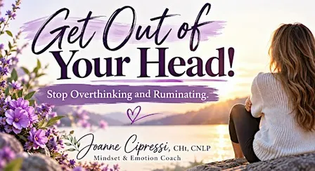 Get Out of Your Head! Stop Overthinking and Ruminating.