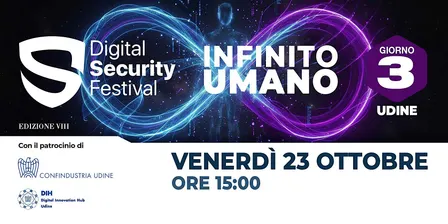 Digital Security Festival 8 - Infinito Umano, UDINE