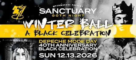Sanctuary Goth Night Winter Ball: BLACK CELEBRATION | 12.13.26