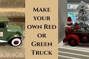DIY Green or Red  Christmas Truck Class