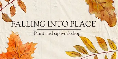 Falling into place: paint and sip workshop