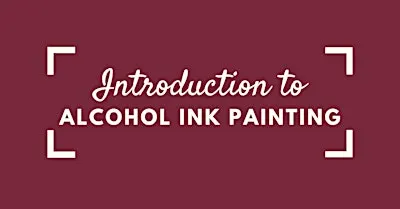 Intro to Alcohol Ink Painting Workshop