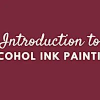 Intro to Alcohol Ink Painting Workshop