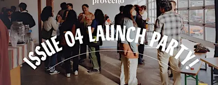 Provecho Magazine: ISSUE 04 LAUNCH PARTY!
